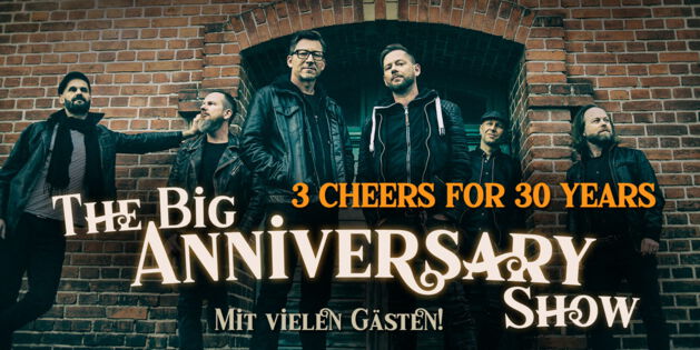 THE BIG ANNIVERSARY SHOW - 3 CHEERS FOR 30 YEARS